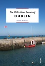 Cover: The 500 Hidden Secrets of Dublin - Luster Publishing