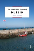 Cover: The 500 Hidden Secrets of Dublin - Luster Publishing