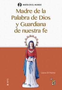 Abbildung von: Madre de la Palabra de Dios y Guardiana de nuestra fe - Editorial de la Palabra de Dios