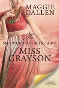 Cover: The Mistletoe Mistake of Miss Grayson - Maggie Dallen
