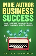 Cover: Indie Author Business Success - Taylor Ellwood