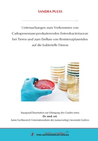 Abbildung von: Untersuchungen zum Vorkommen von Carbapenemase-produzierenden Enterobacteriaceae bei Tieren und zum Einfluss von Resistenzplasmiden auf die bakterielle Fitness - VVB Laufersweiler Verlag