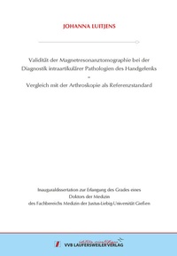 Abbildung von: Validität der Magnetresonanztomographie bei der Diagnostik intraartikulärer Pathologien des Handgelenks - VVB Laufersweiler Verlag
