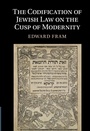 Cover: The Codification of Jewish Law on the Cusp of Modernity - Cambridge University Press