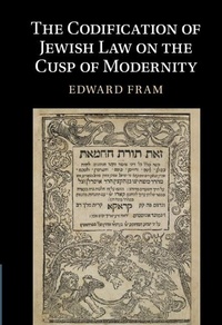Enlarge image Cover: The Codification of Jewish Law on the Cusp of Modernity - Cambridge University Press