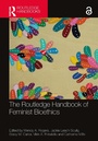 Cover: The Routledge Handbook of Feminist Bioethics - Routledge