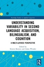 Cover: Understanding Variability in Second Language Acquisition, Bilingualism, and Cognition - Routledge