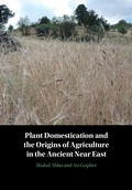 Cover: Plant Domestication and the Origins of Agriculture in the Ancient Near East - Cambridge University Press