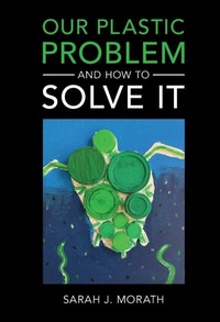 Abbildung von: Our Plastic Problem and How to Solve It - Cambridge University Press