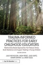 Cover: Trauma-Informed Practices for Early Childhood Educators - Routledge