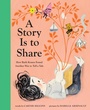 Cover: A Story Is to Share - Abrams Books for Young Readers