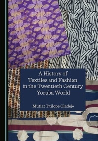 Abbildung von: History of Textiles and Fashion in the Twentieth Century Yoruba World - Cambridge Scholars Publishing