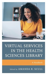 Enlarge image Cover: Virtual Services in the Health Sciences Library - Rowman & Littlefield Publishers