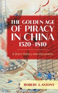 Cover: The Golden Age of Piracy in China, 1520-1810 - Rowman & Littlefield Publishers