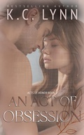 Cover: An Act of Obsession (Acts Of Honor Series, #3) - K.C. Lynn