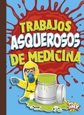 Cover: Trabajos Asquerosos de Medicina - BLACK RABBIT BOOKS