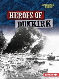 Cover: Heroes of Dunkirk - Lerner Publishing Group
