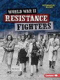 Cover: World War II Resistance Fighters - Lerner Publishing Group