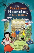 Cover: The Vexatious Haunting of Lily Griffin - Fremantle Press