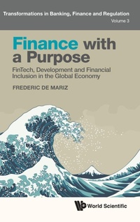 Enlarge image Cover: Finance With A Purpose: Fintech, Development And Financial Inclusion In The Global Economy - World Scientific Europe Ltd