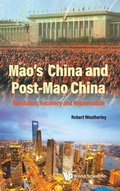 Cover: Mao's China And Post-mao China: Revolution, Recovery And Rejuvenation - World Scientific Europe Ltd