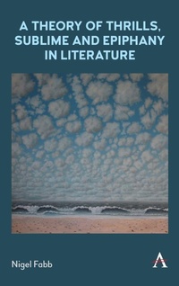 Enlarge image Cover: A Theory of Thrills, Sublime and Epiphany in Literature - Anthem Press