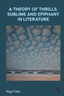 Cover: A Theory of Thrills, Sublime and Epiphany in Literature - Anthem Press