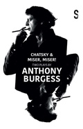 Cover: Chatsky & Miser, Miser! Two Plays by Anthony Burgess - Salamander Street Limited
