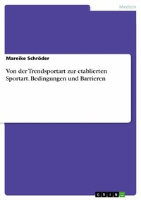 Abbildung von: Von der Trendsportart zur etablierten Sportart. Bedingungen und Barrieren - GRIN Verlag