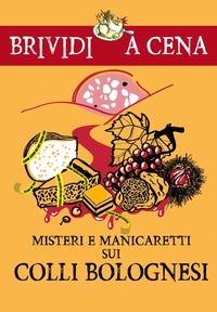 Abbildung von: Misteri e manicaretti dei colli bolognesi - Edizioni del Loggione