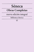 Cover: S&eacute;neca: Obras completas (nueva edici&oacute;n integral) - Wisehouse Classics