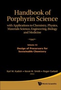 Cover: Handbook Of Porphyrin Science: With Applications To Chemistry, Physics, Materials Science, Engineering, Biology And Medicine - Volume 43: Design Of Precursors For Sustainable Chemistry - World Scientific Publishing Co Pte Ltd