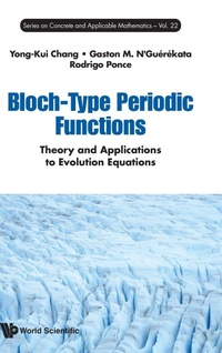 Enlarge image Cover: Bloch-type Periodic Functions: Theory And Applications To Evolution Equations - World Scientific Publishing Co Pte Ltd