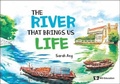Cover: River That Brings Us Life, The - World Scientific Publishing Co Pte Ltd