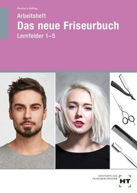 Abbildung von: Arbeitsheft Das neue Friseurbuch - Verlag Handwerk und Technik