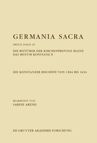 Abbildung von: Die Bistümer der Kirchenprovinz Mainz. Das Bistum Konstanz 8. Die Konstanzer Bischöfe von 1384 bis 1434 - De Gruyter Akademie Forschung