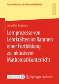 Cover: Lernprozesse von Lehrkr&auml;ften im Rahmen einer Fortbildung zu inklusivem Mathematikunterricht - Springer Spektrum