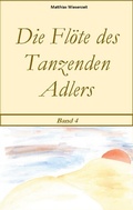 Cover: Die Fl&ouml;te des Tanzenden Adlers - BoD - Books on Demand
