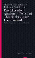 Cover: Das Literarisch-Absolute. Texte und Theorie der Jenaer Fr&uuml;hromantik - Verlag Turia + Kant
