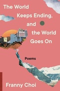 Cover: The World Keeps Ending, and the World Goes On - Ecco Press