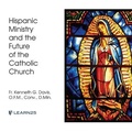 Cover: Hispanic Ministry and the Future of the Catholic Church - Learn25