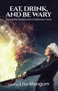 Cover: Eat, Drink, and Be Wary - WordFire Press