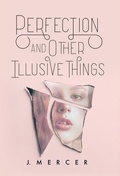 Cover: Perfection and Other Illusive Things - Bare Ink