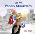 Cover: On My Papa's Shoulders - Otter-Barry Books