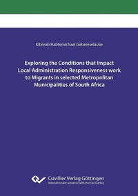 Abbildung von: Exploring the Conditions that Impact Local Administration Responsiveness work to Migrants in selected Metropolitan Municipalities of South Africa - Cuvillier Verlag
