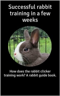 Abbildung von: Successful rabbit training in a few weeks - epubli