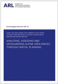 Cover: Analysing, assessing and safeguarding Alpine open spaces through spatial planning - ARL - Akademie f&uuml;r Raumentwicklung in der Leibniz-Gemeinschaft