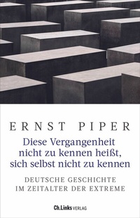 Abbildung von: Diese Vergangenheit nicht zu kennen heißt, sich selbst nicht zu kennen - Christoph Links Verlag