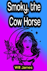 Abbildung von: Smoky, the Cow Horse - Phoemixx Classics Ebooks