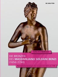 Abbildung von: Die Bronzen des Massimiliano Soldani Benzi (1656-1740) - De Gruyter